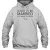 I Used To Be Married But I'M Better Now Shirt 1