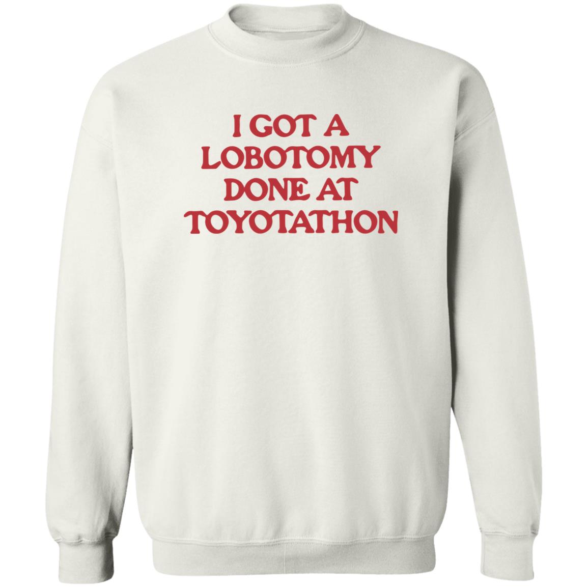 I Got A Lobotomy Done At Toyotathon Shirt 1