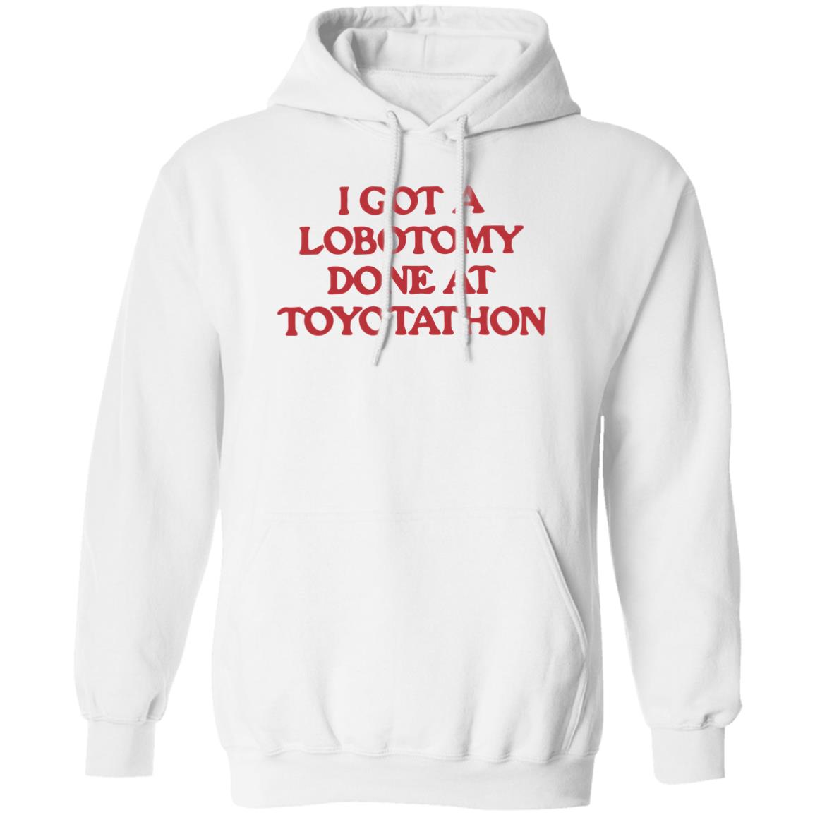 I Got A Lobotomy Done At Toyotathon Shirt 2