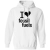I Love Fossil Fuels Shirt 1