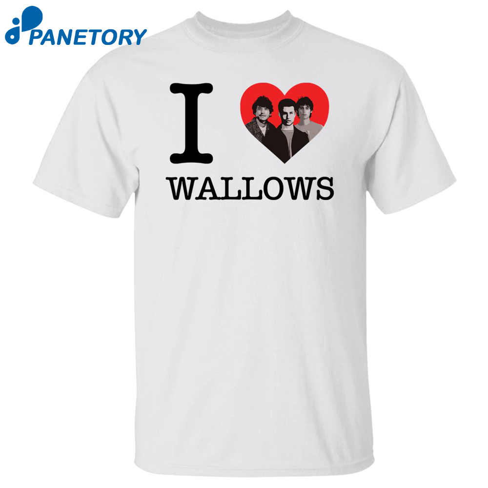 I Love Wallows Shirt