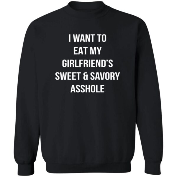 I Want To Eat My Girlfriend''S Sweet And Savory Asshole Shirt