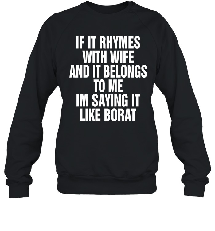 If It Rhymes With Wife And It Belongs To Me I’m Saying It Like Borat Shirt 1