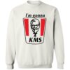 I’m Gonna Kms Shirt 2