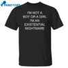 I’m Not A Boy Or A Girl I’m An Existential Nightmare Shirt