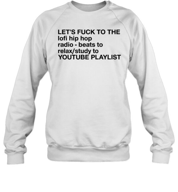 Let'S Fuck To The Lofi Hip Hop Playlist Shirt