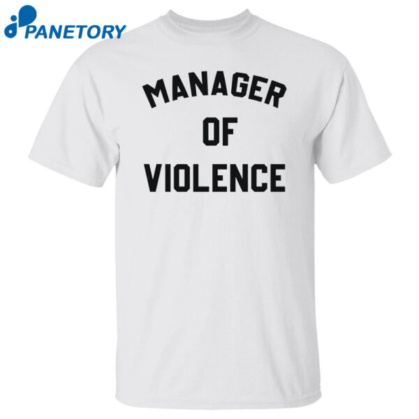Manager Of Violence Shirt