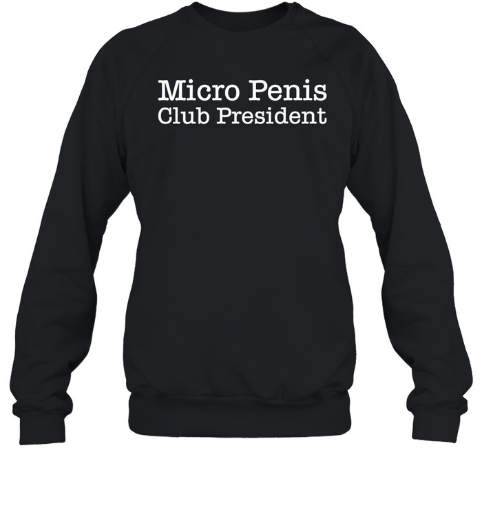 Micro Penis Club President Shirt 1