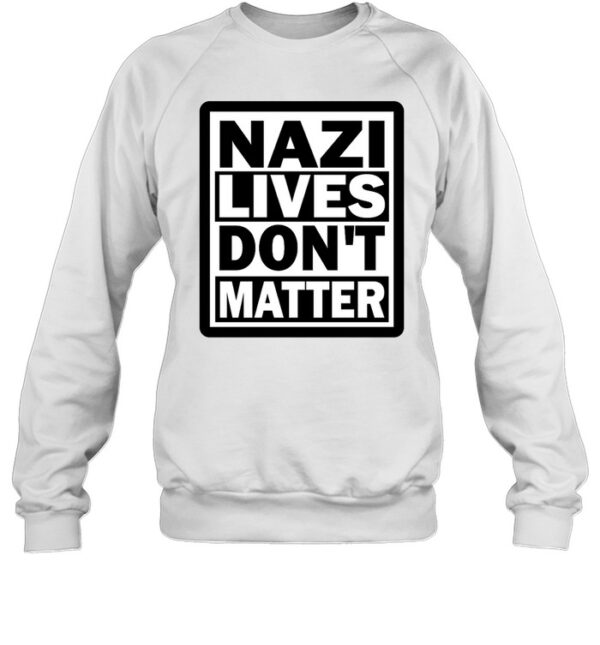 Nazi Lives Don'T Matter Shirt