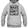 Nazi Lives Don'T Matter Shirt 2
