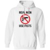 Real Men Use Fists Shirt 1