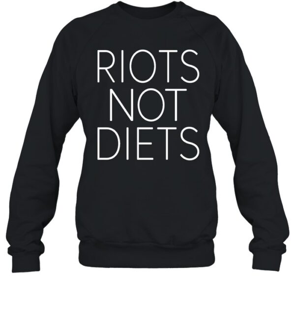 Riots Not Diets Shirt