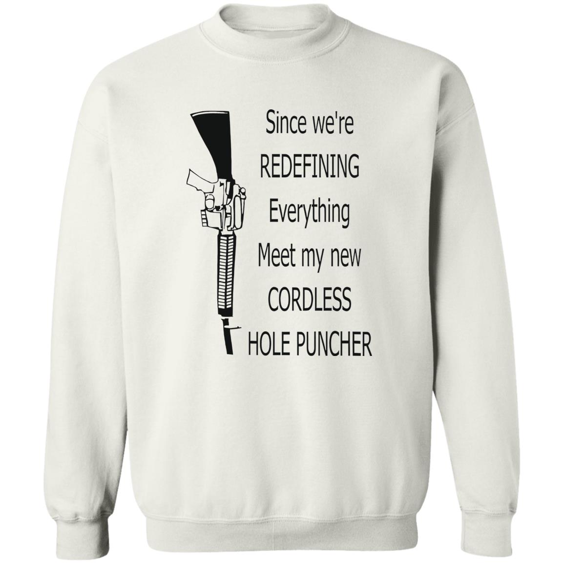 Since We’re Redefining Everything Meet My New Cordless Hole Puncher Shirt 21