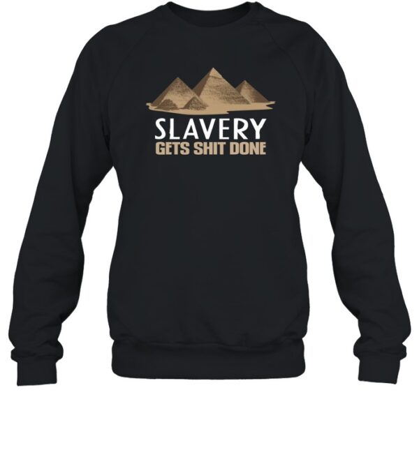 Slavery Gets Shit Done Shirt