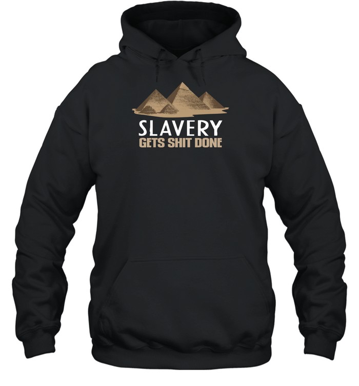 Slavery Gets Shit Done Shirt 2