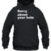Sorry About Your Hole Shirt 1