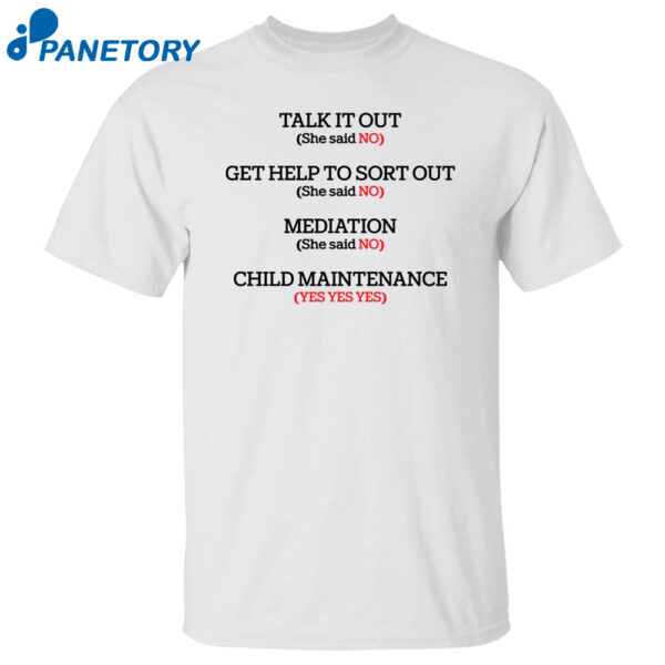 Talk It Out Get Help To Sort Out Mediation Child Maintenance Shirt