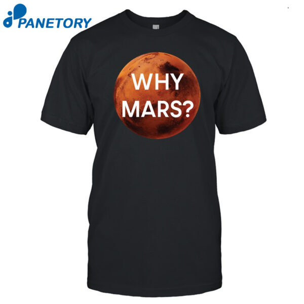 Why Mars Shirt