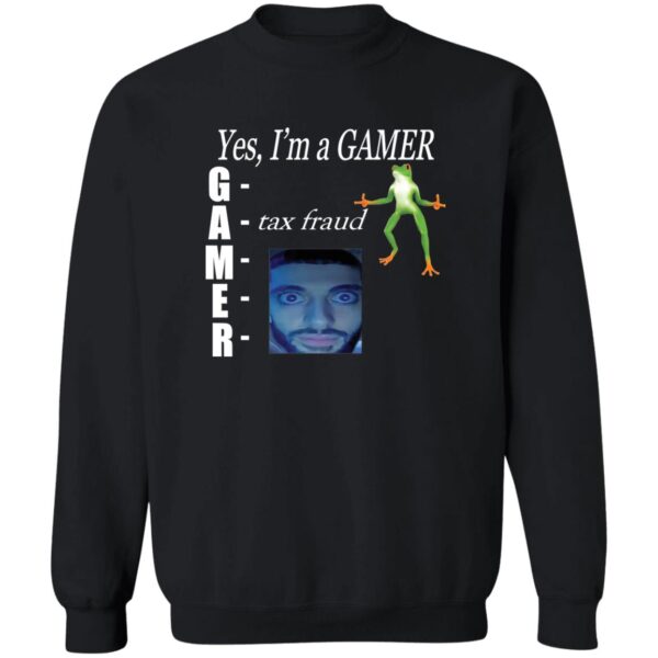 Yes Im Gamer Tax Fraud Shirt