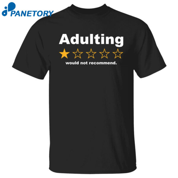 Adulting 1 Star Would Not Recommend Shirt