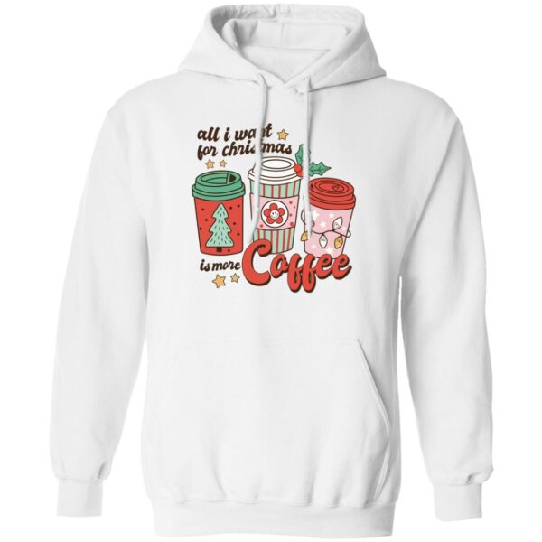 All I Want For Christmas Is More Coffee Christmas Sweater