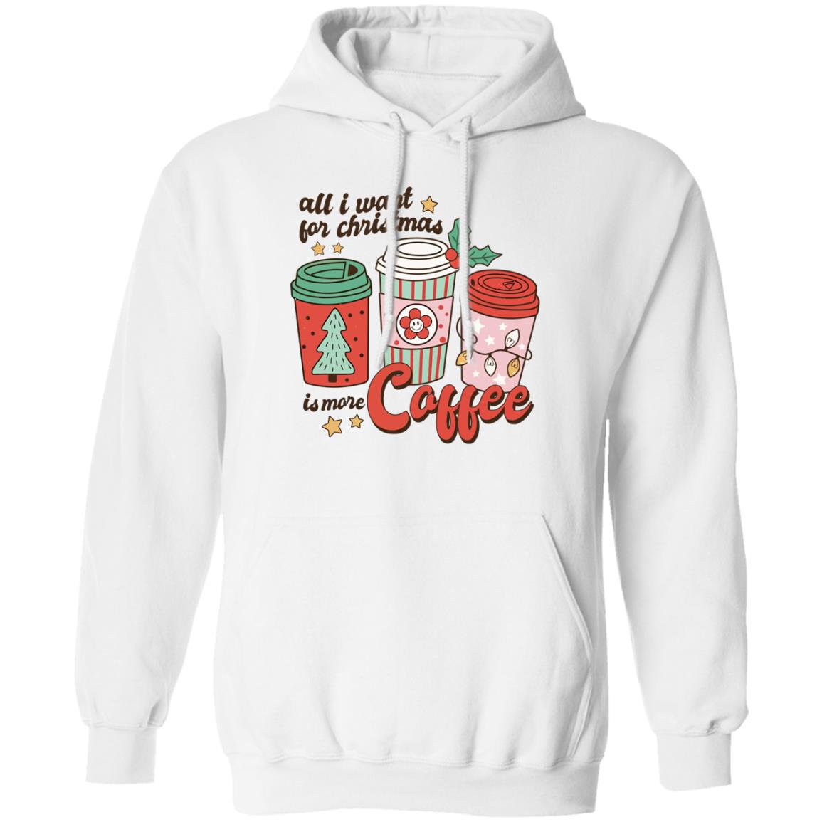 All I Want For Christmas Is More Coffee Christmas Sweater 1