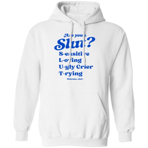 Are You A Slut Sensitive Loving Ugly Crier Trying Shirt