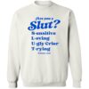 Are You A Slut Sensitive Loving Ugly Crier Trying Shirt 2