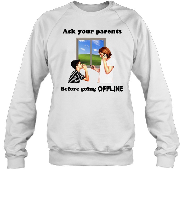 Ask Your Parents Before Going Offline Shirt 1
