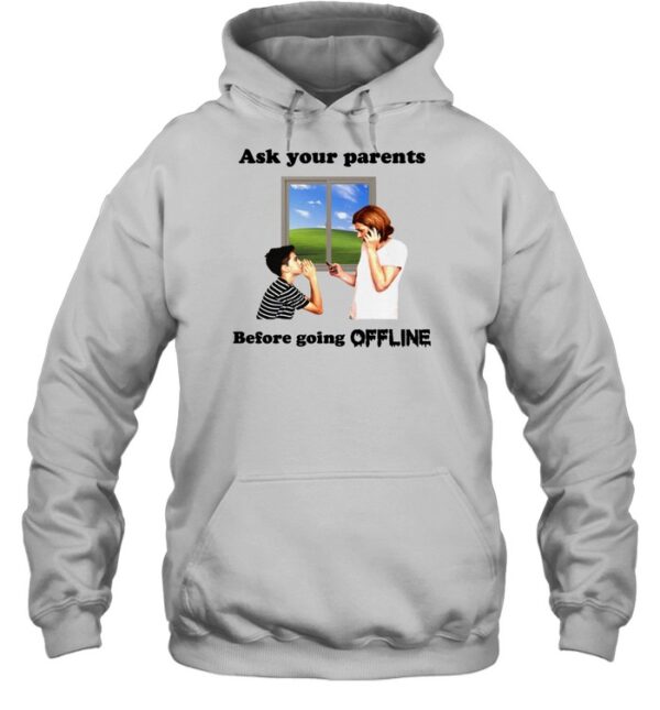 Ask Your Parents Before Going Offline Shirt