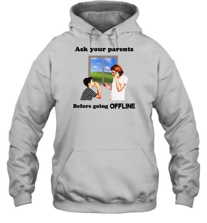 Ask Your Parents Before Going Offline Shirt 2
