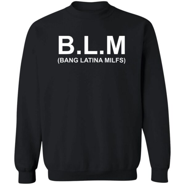 Blm Bang Latina Milfs Shirt
