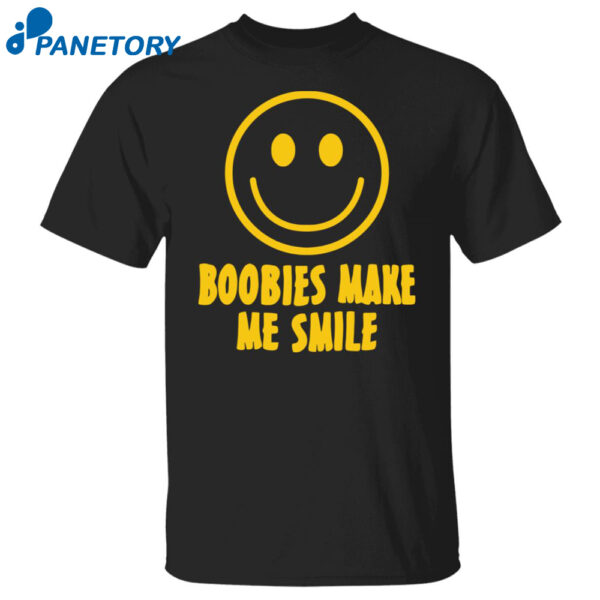 Boobies Make Me Smile Shirt