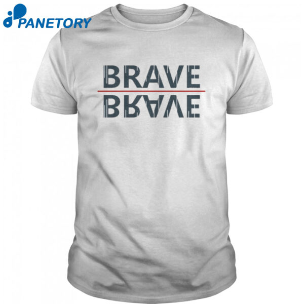 Brave Brave Shirt