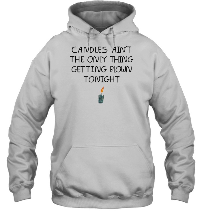 Candles Ain'T The Only Thing Getting Blown Tonight Shirt 2