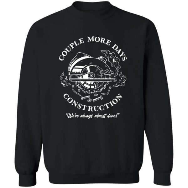 Couple More Days Construction We'Re Always Almost Done Shirt