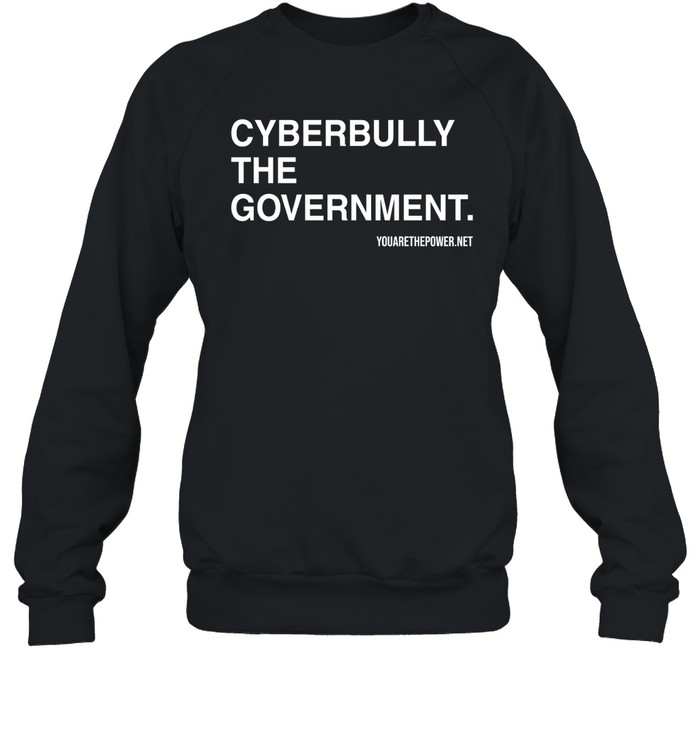 Cyberbully The Government Shirt 2