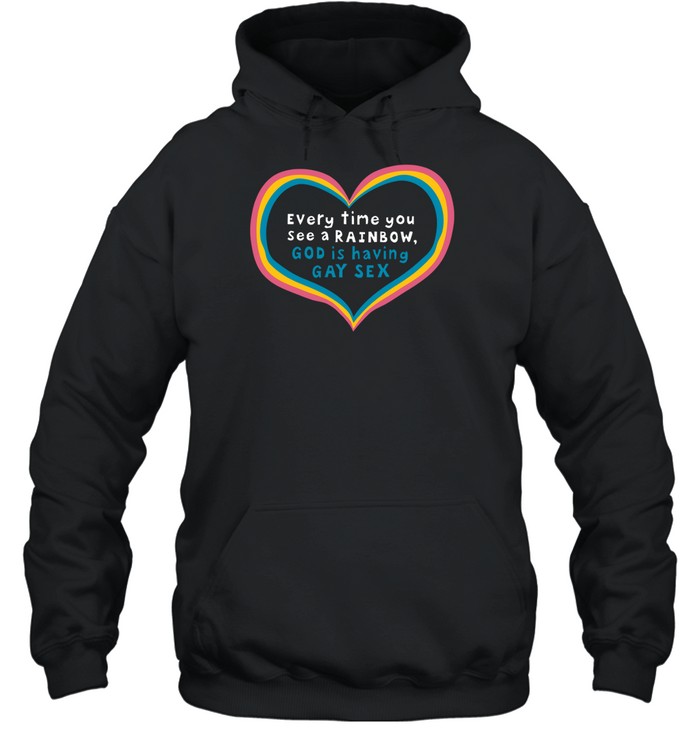 Every Time You See A Rainbow God Is Having Gay Sex Shirt 1