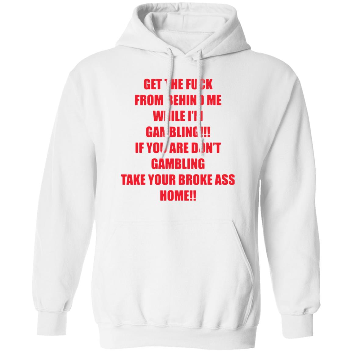 Get The Fuck From Behind Me While I’m Gambling Shirt 1