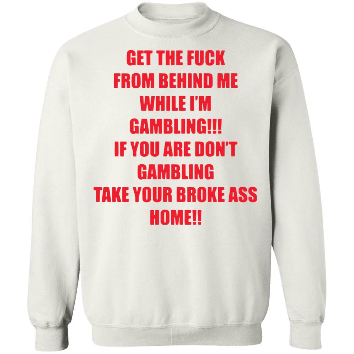Get The Fuck From Behind Me While I’m Gambling Shirt 2
