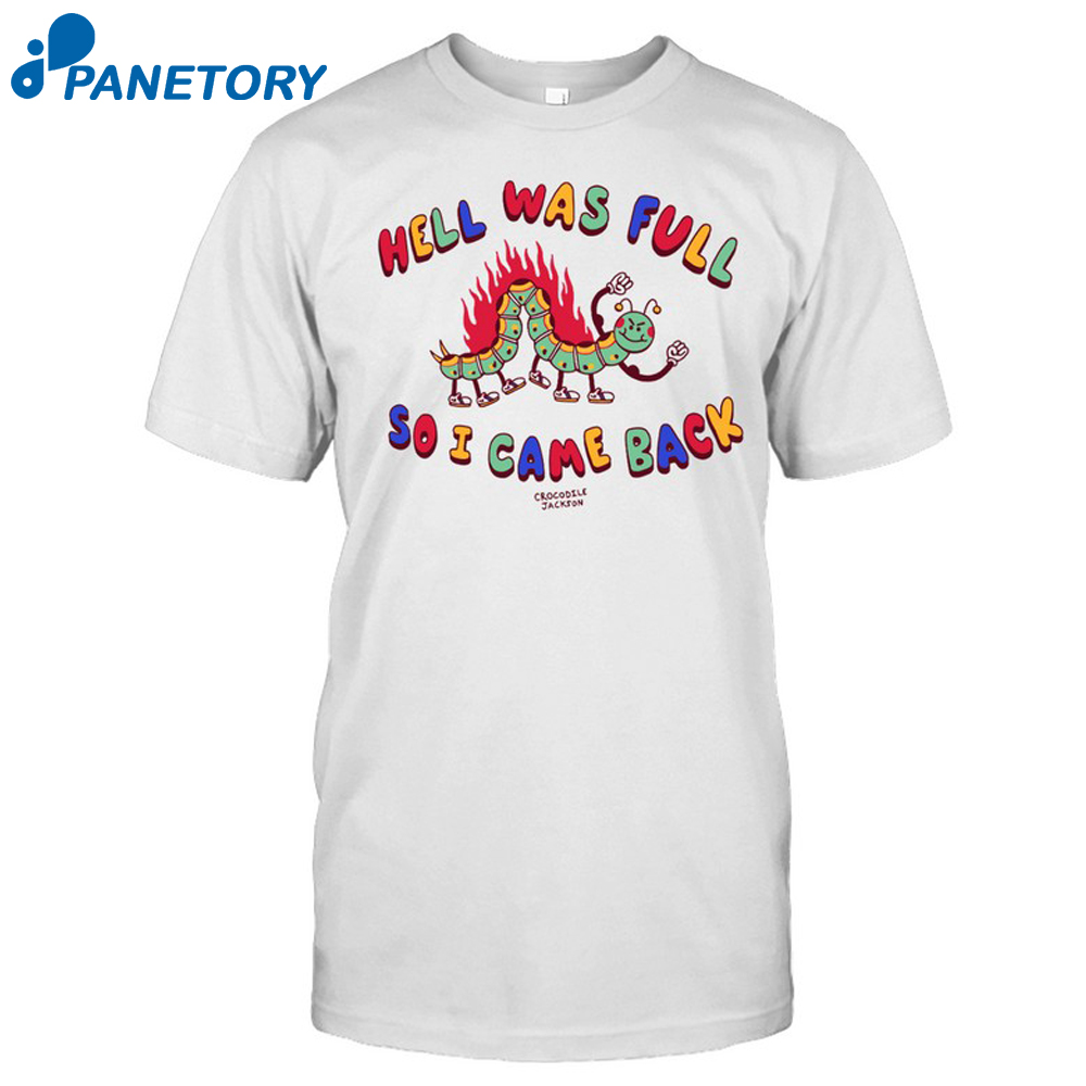 Hell Was Full So I Came Back Shirt