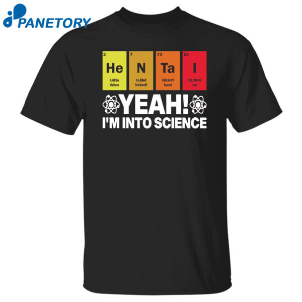 Hentai Yeah I'M Into Science Shirt