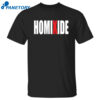 Homixide Gang Shirt