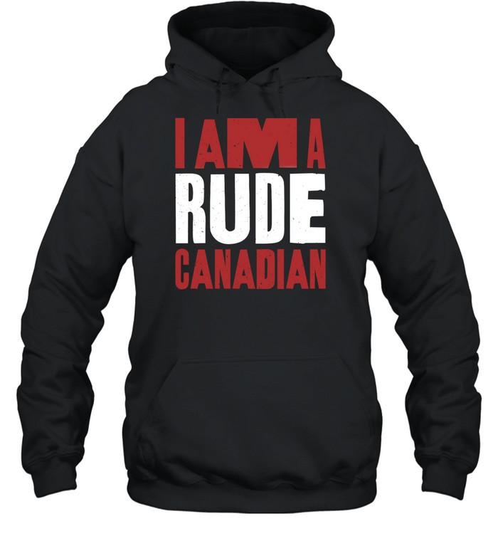I Am A Rude Canadian Shirt 2