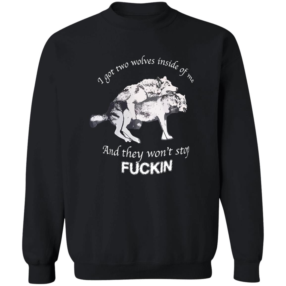 I Have Two Wolves Inside Me And They Won’t Stop Fucking Shirt 2