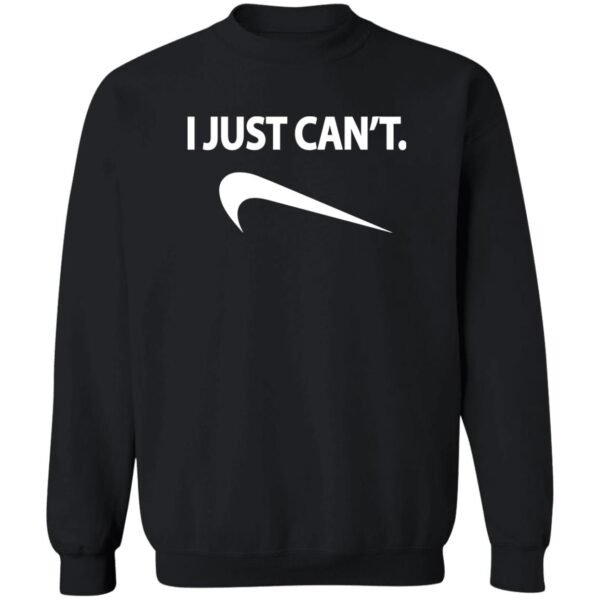 I Just Can'T Shirt