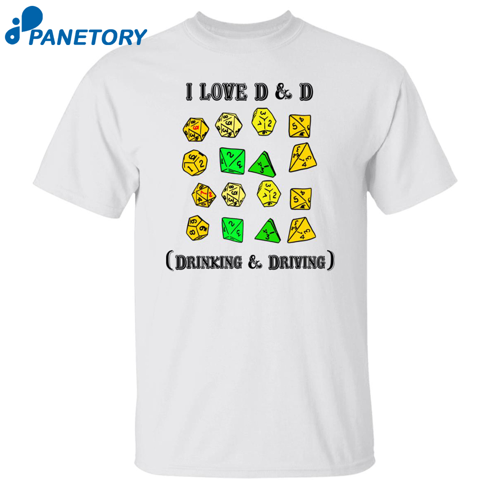 I Love D And D Drinking And Driving Shirt