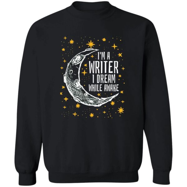 I'M A Writer I Dream While Awake Shirt