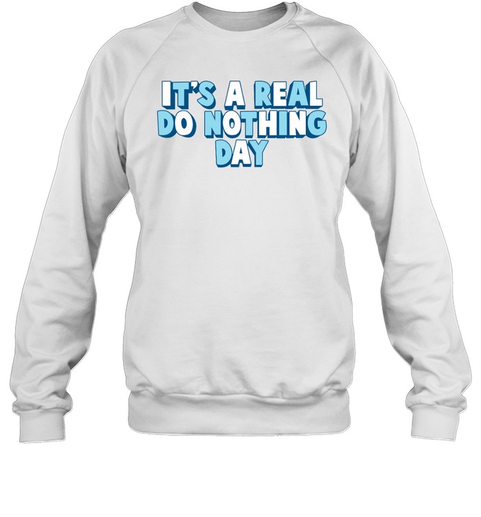 It'S A Real Do Nothing Day Shirt 1