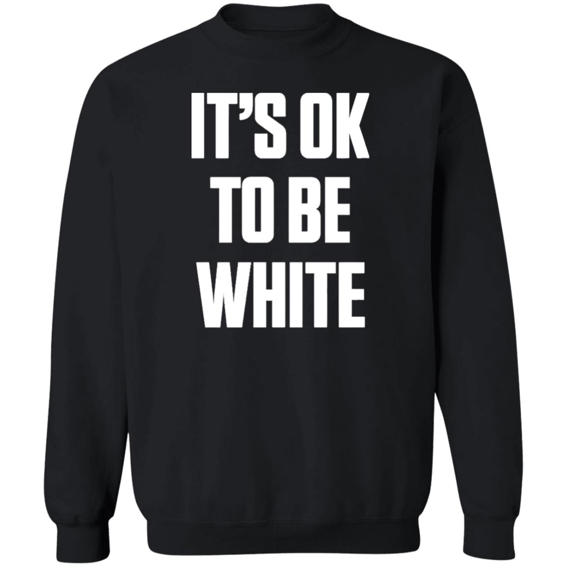 It’s Ok To Be White Shirt 1